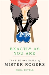 Exactly As You Are: The Life and Faith of Mister Rogers