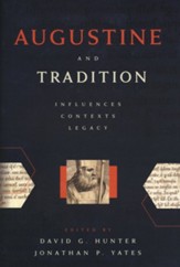 Augustine and Tradition: Influences, Contexts, Legacy