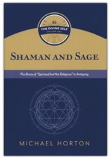 Shaman and Sage: The Roots of Spiritual but Not Religious in Antiquity