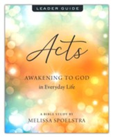 Acts: Awakening to God in Everyday life - Women Bible Study Leader Guide