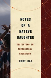 Notes of a Native Daughter: Testifying in Theological Education