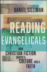 Reading Evangelicals: How Christian Fiction Shaped a Culture and a Faith