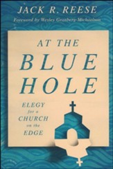 At the Blue Hole: Elegy for a Church on the Edge