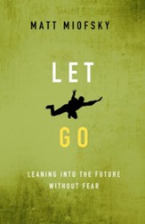 Let Go: Leaning into the Future Without Fear