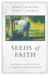 Seeds of Faith: Theology and Spirituality at the Heart of Christian Belief