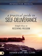 A Practical Guide to Self-Deliverance: Simple Keys to Receiving Freedom - eBook