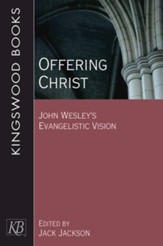 Offering Christ: John Wesley's Evangelistic Vision - eBook