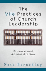 The Vile Practices of Church Leadership: Finance and Administration - eBook