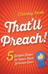 That'll Preach!: 5 Simple Steps to Your Best Sermon Ever - eBook