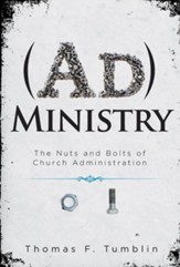 Administry: The Nuts and Bolts of Church Administration - eBook