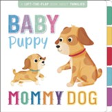 Baby Puppy, Mommy Dog: Interactive Lift-The-Flap Book