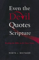 Even the Devil Quotes Scripture: Reading the Bible on Its Own Terms