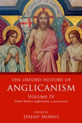 The Oxford History of Anglicanism, Volume IV: Global Western Anglicanism, c. 1910-present