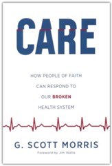 Care: How People of Faith Can Respond to Our Broken Health System