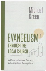 Evangelism through the Local Church: A Comprehensive Guide to All Aspects of Evangelism