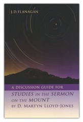 A Discussion Guide for Studies in  the Sermon on the Mount by      yn D. Martyn Lloyd-Jones