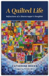 A Quilted Life: Reflections of a Sharecropper's Daughter
