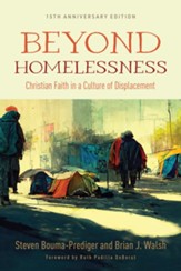 Beyond Homelessness, 15th Anniversary Edition: Christian Faith in a Culture of Displacement