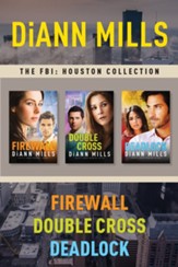 The FBI: Houston Collection: Firewall / Double Cross / Deadlock - eBook