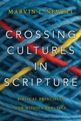 Crossing Cultures in Scripture: Biblical Principles for Mission Practice - eBook