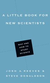 A Little Book for New Scientists: Why and How to Study Science - eBook