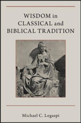 Wisdom in Classical and Biblical Tradition