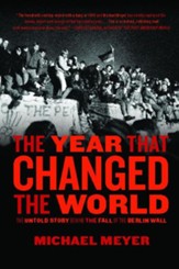 The Year that Changed the World: The Untold Story Behind the Fall of the Berlin Wall - eBook