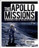 The Apollo Missions: The Incredible  Story of the Race to the Moon