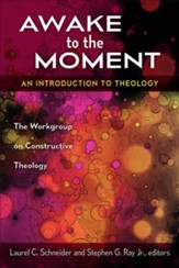 Awake to the Moment: An Introduction to Theology - eBook