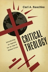 Critical Theology: Introducing an Agenda for an Age of Global Crisis - eBook