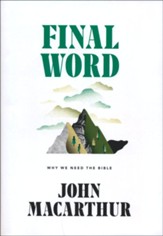 Final Word: Why We Need the Bible