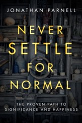 Never Settle for Normal: The Proven Path to Significance and Happiness - eBook