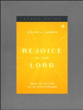 Rejoice in the Lord: Paul's Letter to the Philippians, Teaching Series Study Guide