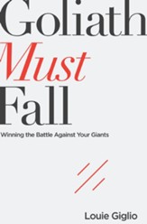 Goliath Must Fall: Winning the Battle Against Your Giants - eBook