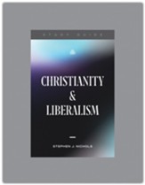 Christianity and Liberalism,  Teaching Series Study Guide