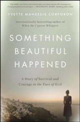Something Beautiful Happened: How My Search for a Family Hidden From the Nazis Taught My Family About Faith, Grace, and the Power of Kindness - eBook
