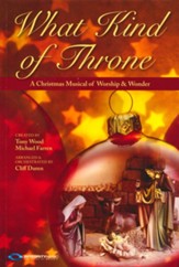 What Kind of Throne: A Christmas Musical of Worship & Wonder Chroal Book