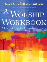 A Worship Workbook: A Practical Guide for Extraordinary Christian Liturgy