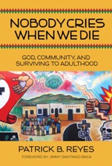 Nobody Cries When We Die: God, Community, and Surviving to Adulthood - eBook