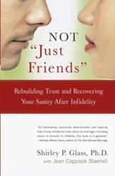 NOT Just Friends: Rebuilding Trust and Recovering Your Sanity After Infidelity - eBook