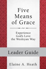 Five Means of Grace: Leader Guide - eBook [ePub]: Experience God's Love the Wesleyan Way - eBook
