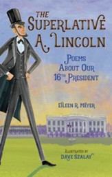 The Superlative A. Lincoln: Poems About Our 16th President