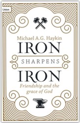 Iron Sharpens Iron: Friendship and the Grace of God