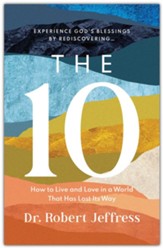 The 10: How to Live and Love in a World That Has Lost Its Way