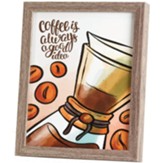 Coffee is Always a Good Idea Framed Art