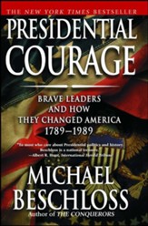 Presidential Courage: Brave Leaders and How They Changed America 1789-1989 - eBook