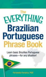 The Everything Brazilian Portuguese Phrase Book: Learn Basic Brazilian Portuguese Phrases - For Any Situation! - eBook