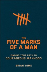 The Five Marks of a Man, Repack: Finding Your Path to Courageous Manhood