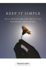 Keep It Simple: Daily Meditations For Twelve-Step Beginnings And Renewal - eBook