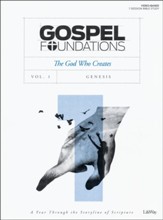 Gospel Foundations, Volume 1, The God Who Creates: Genesis, Bible Study Book